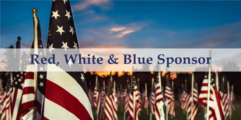 Image of flags waving with a sunset behind them with text on a banner over the image that says Red White & Blue Sponsor