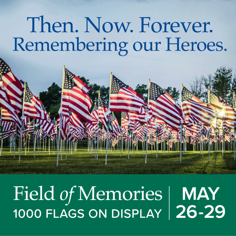 Field of Memories Graphic - Then. Now Forever. Remembering Our Heros - May 26 - 29, 2023